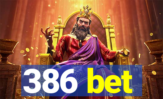 386 bet